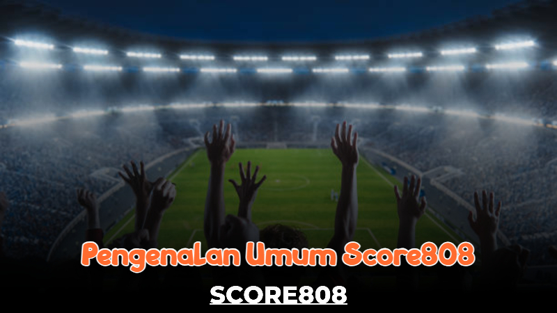 Pengenalan umum Score808