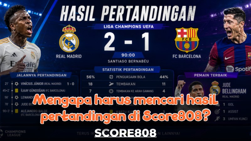 Mengapa harus mencari hasil pertandingan di Score808? Mengapa harus mencari hasil pertandingan di Score808?