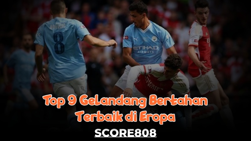 Top 9 Gelandang Bertahan Terbaik di Eropa